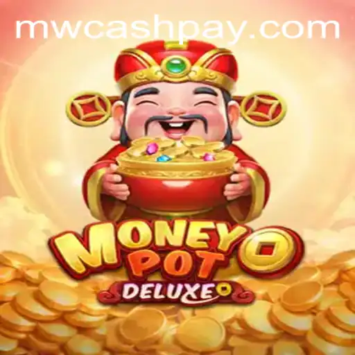 Mastering MoneyPotDELUXE: A Comprehensive Guide to the Thrilling World of MW CASH
